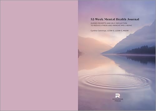 52-Week Mental Health Journal: Guided Prompts and Self-Reflection to Reduce Stress and Improve Well-Being