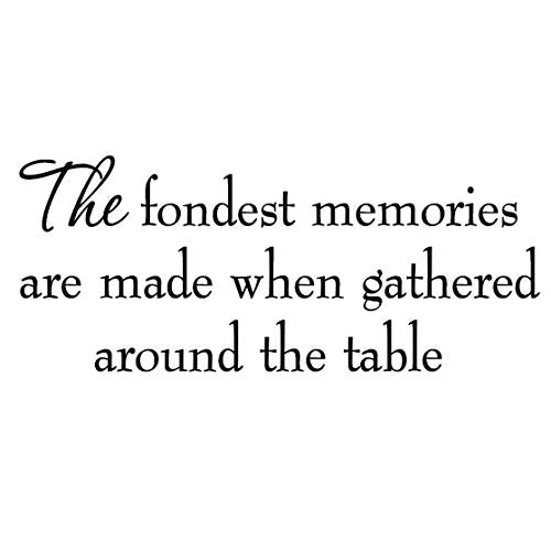 The Fondest Memories are Made When Gathered Around The Table Kitchen Decal Wall Quotes Stickers Sayings Decorations Family Wall Decals