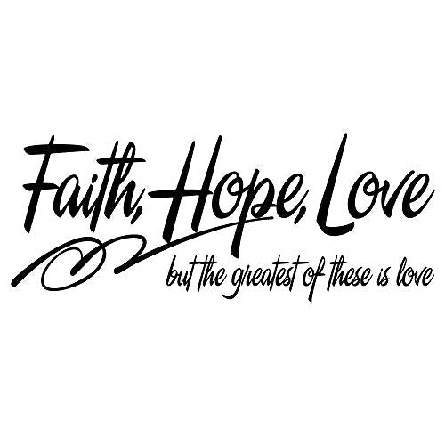 Faith Hope Love but The Greatest of These is Love - 1 Corinthians 13:13 Christian Quotes Religious D?cor Inspiring Home Decoration Sticker Pure Black Vinyl Wall Decal