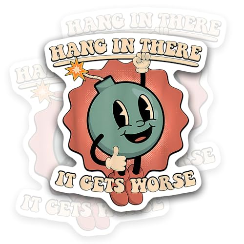Hang in There It Gets Worse Sticker 3Pcs 3""