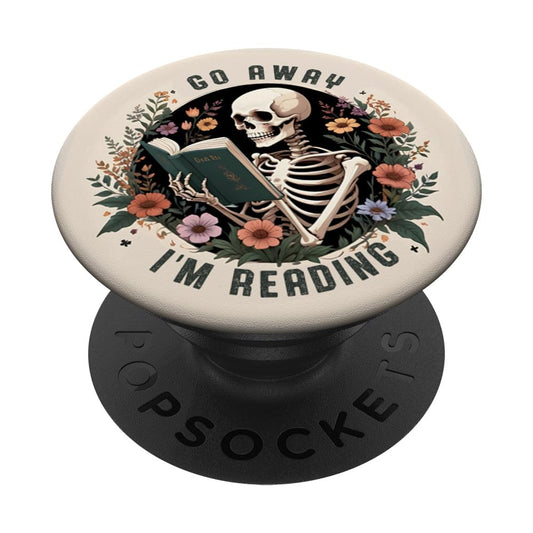 Go Away I'm Reading Funny Skeleton Book Lovers Bookish PopSockets Adhesive PopGrip