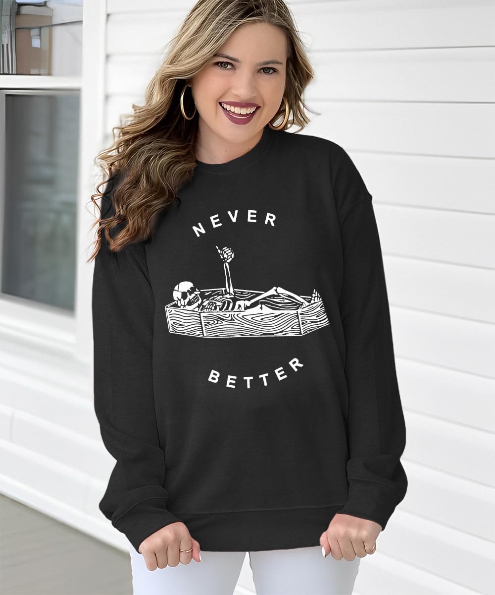 BOUTIKOME Never Better Skeleton Sweatshirt Women's Halloween Shirt Horror Skull Fall Long Sleeve Sarcastic Pullover Tops(Black,M)
