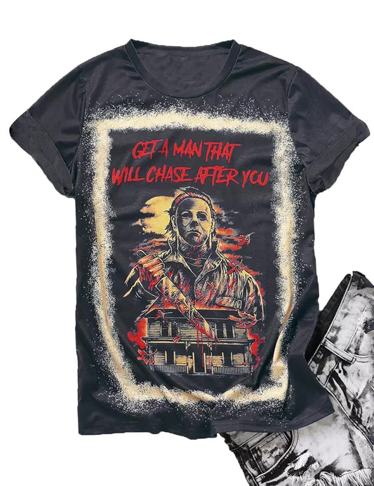 Get A Man That Will Chase After You Halloween Bleached Shirt Women Horror Scary Movies Michael Myers Jason Graphic Tees (Black, X-Large)