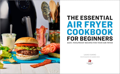 The Essential Air Fryer Cookbook for Beginners: Easy, Foolproof Recipes for Your Air Fryer