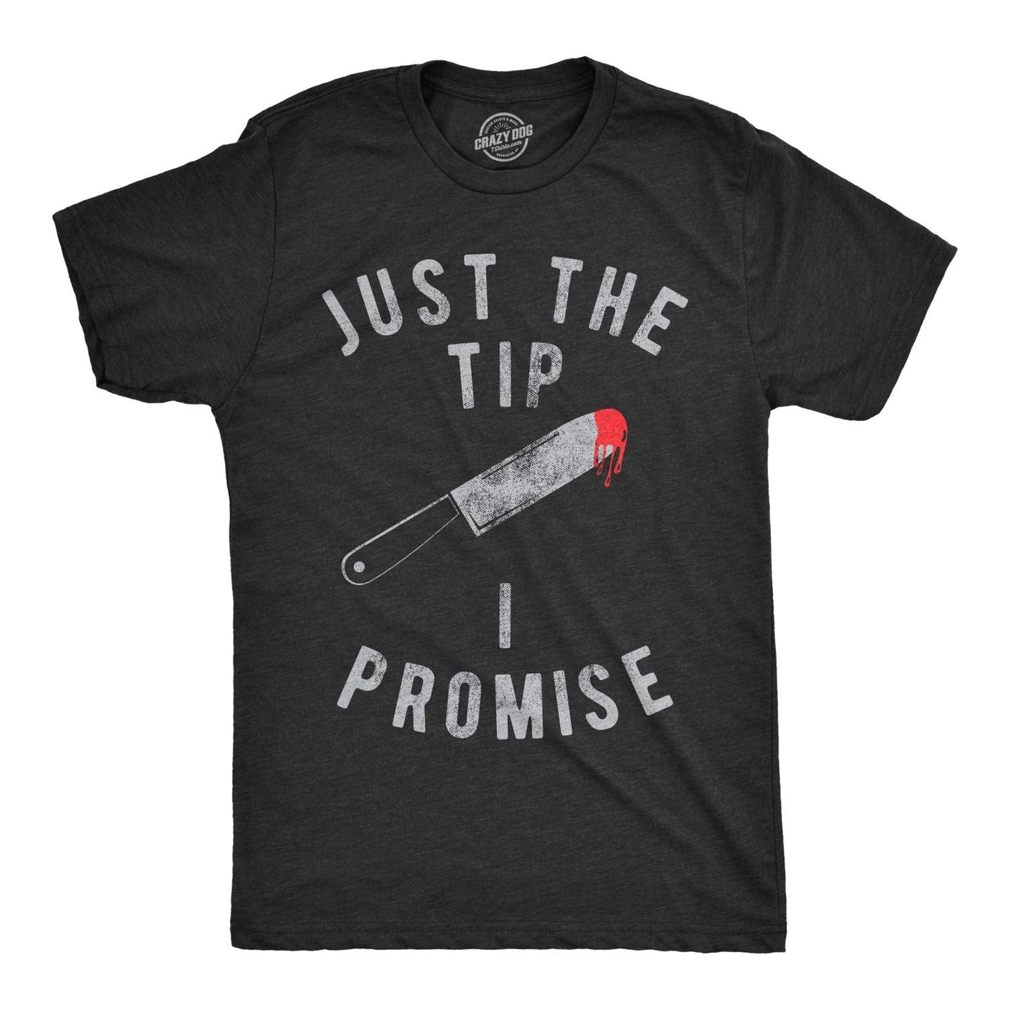 Crazy Dog Men's Halloween T Shirt Just The Tip I Promise Pun Themed Graphic Novelty Knife Tee Funny Innuendo Pun Shirt for Guys Crazy Halloween Tee (Heather Black) - L
